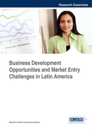 Business Development Opportunities and Market Entry Challenges in Latin America de Mauricio Garita