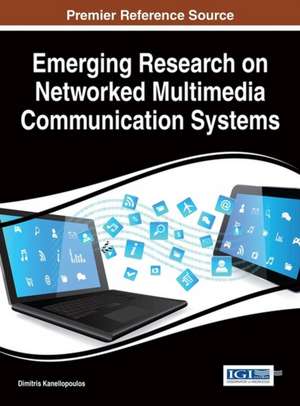 Emerging Research on Networked Multimedia Communication Systems de Dimitris Kanellopoulos