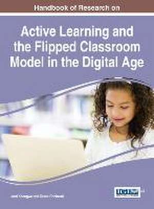 Handbook of Research on Active Learning and the Flipped Classroom Model in the Digital Age de Jared Keengwe