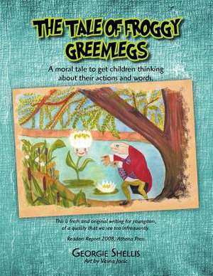 The Tale of Froggy Greenlegs de Georgie Shellis