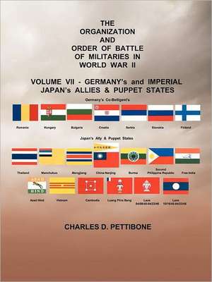 The Organization and Order or Battle of Militaries in World War II de Charles D. Pettibone