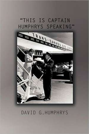 This Is Captain Humphrys Speaking de David G. Humphrys