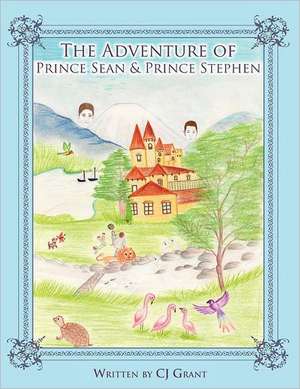 The Adventure of Prince Sean & Prince Stephen de Cj Grant