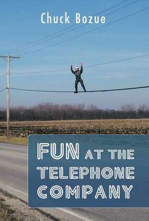 Fun at the Telephone Company de Chuck Bozue