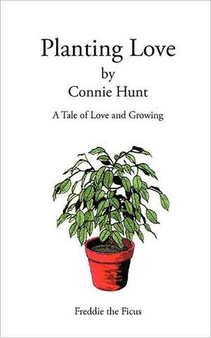 Planting Love de Connie Hunt