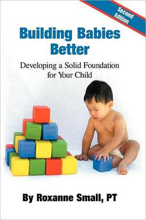 Building Babies Better de Roxanne Small Pt