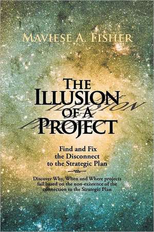 The Illusion of a Project de Maviese A. Fisher