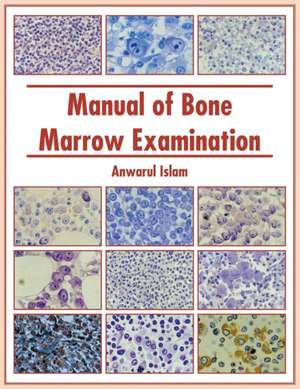 Manual of Bone Marrow Examination de Anwarul Islam