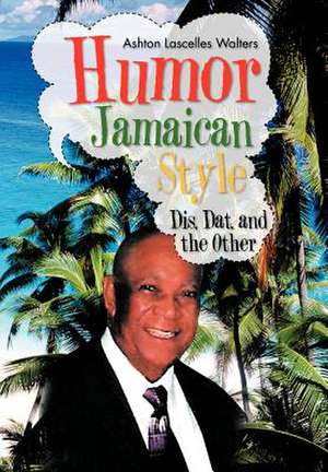 Humor--Jamaican Style de Ashton Lascelles Walters