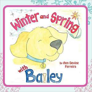 Winter and Spring with Bailey de Ann Devine Ferreira