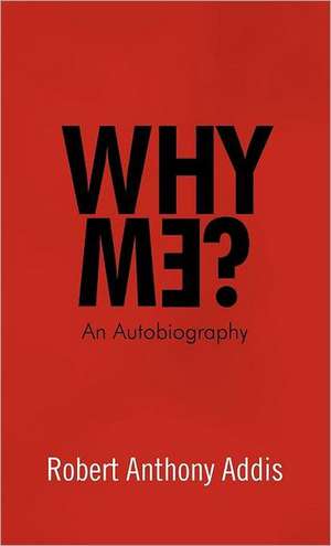 Why Me? de Robert Anthony Addis