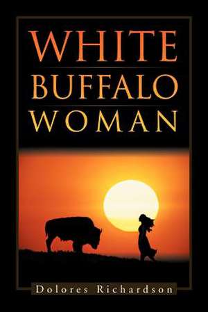 White Buffalo Woman de Dolores Richardson