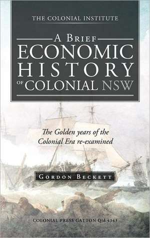 A Brief Economic History of Colonial Nsw de Gordon Beckett