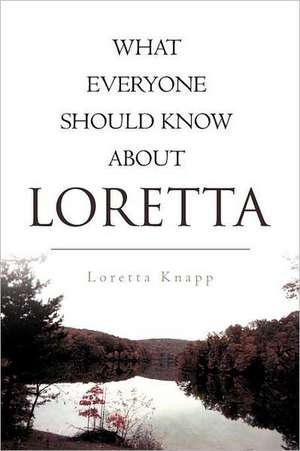 What Everyone Should Know about Loretta de Loretta Knapp