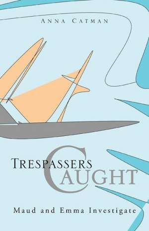 Trespassers Caught de Anna Catman