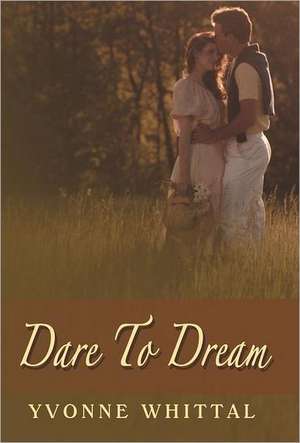 Dare to Dream de Yvonne Whittal