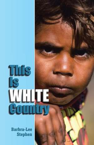 This Is White Country de Barbra-Lee Stephen