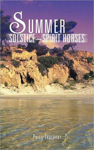 Summer Solstice Spirit Horses de Paige Truehart