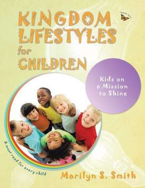 Kingdom Lifestyles for Children: Kingdom Lifestyles for Successful Living de Marilyn Smith