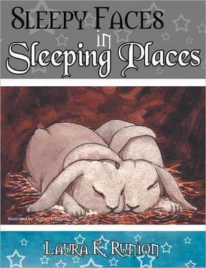 Sleepy Faces in Sleeping Places de Laura K. Runion