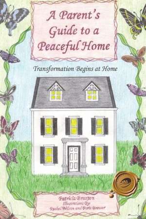 A Parent's Guide to a Peaceful Home de Patricia Braxton