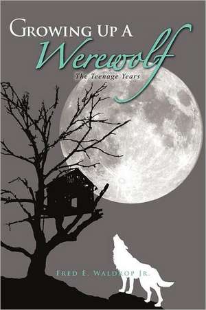 Growing Up a Werewolf de Fred E. Waldrop Jr