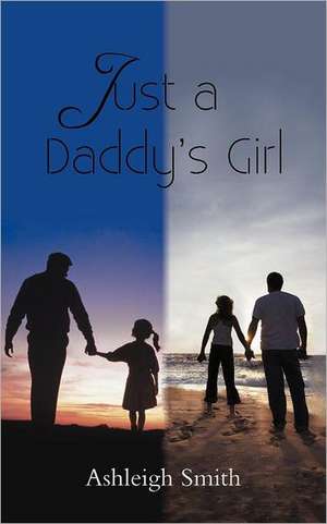 Just a Daddy's Girl de Ashleigh Smith