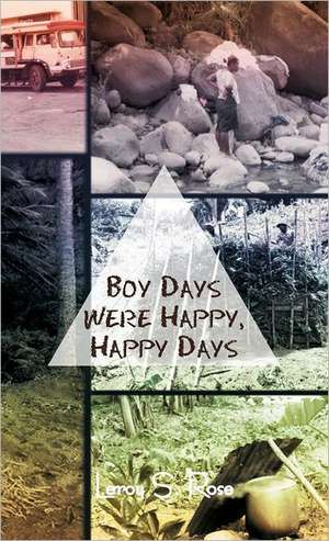 Boy Days Were Happy, Happy Days de Leroy S. Rose