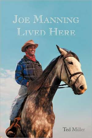 Joe Manning Lived Here de Ted Miller