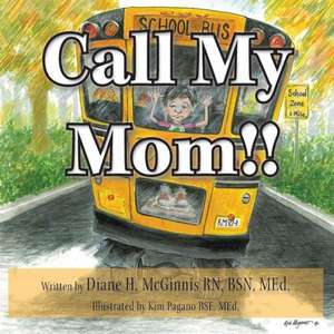 Call My Mom!! de Bsn Med Diane H. McGinnis Rn