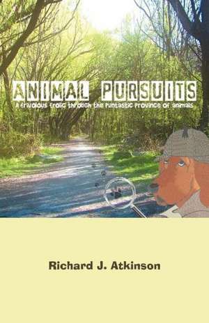 Animal Pursuits de Richard J. Atkinson