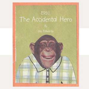 Eric the Accidental Hero de Jan Edwards