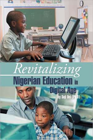 Revitalizing Nigerian Education in Digital Age de Soji Oni (Ph D)