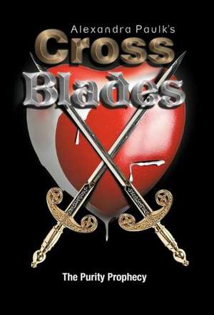 Cross Blades de Alexandra Paulk's