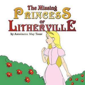 The Missing Princess of Litherville de Antoinette May Tozer