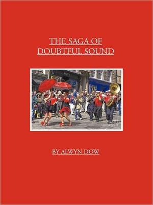 The Saga of Doubtful Sound de Alwyn Dow