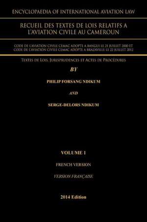 Encyclopaedia of International Aviation Law de Philip Forsang Ndikum