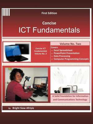 Concise Ict Fundamentals Volume Two de Bright Siaw Afriyie