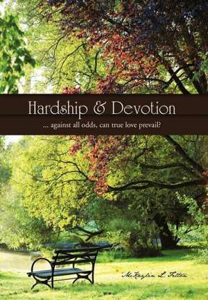 Hardship & Devotion de McKaylin L. Felton