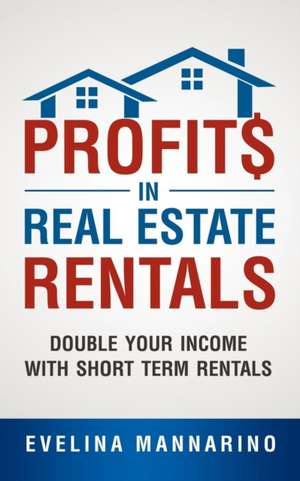 Profits in Real Estate Rentals de Evelina Mannarino