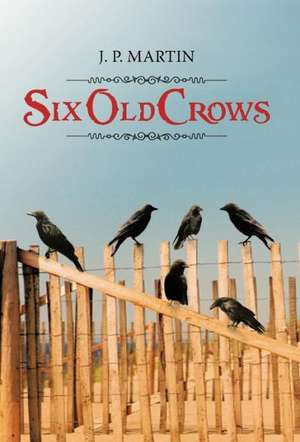 Six Old Crows de J. P. Martin