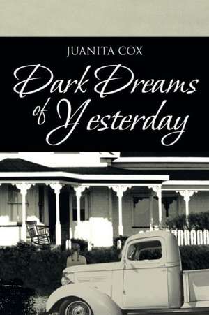 Dark Dreams of Yesterday de Juanita Cox