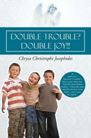 Double Trouble? Double Joy!!! de Chryso Christophi Josephides