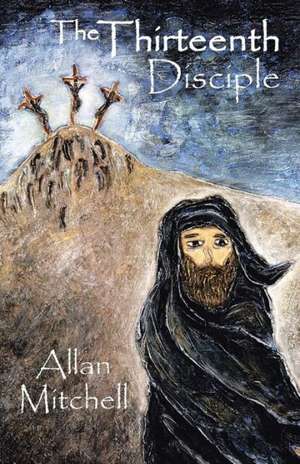 The Thirteenth Disciple de Allan Mitchell