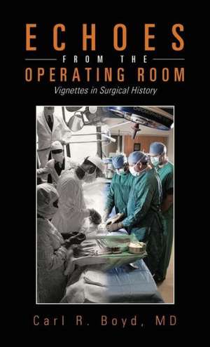 Echoes from the Operating Room de Carl R. Boyd MD