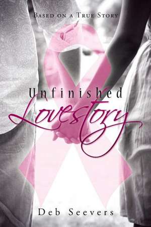 Unfinished Lovestory de Deb Seevers