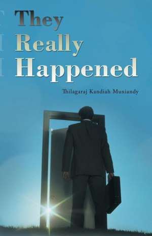 They Really Happened de Thilagaraj Kandiah Muniandy