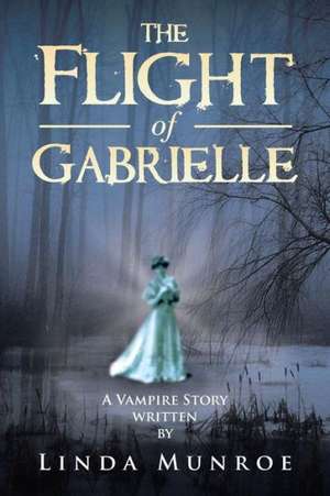 The Flight of Gabrielle de Linda Munroe