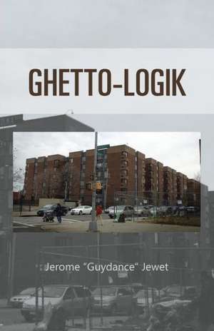 Ghetto-Logik de Jerome Guydance Jewet