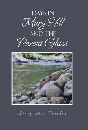 Days in Mary Hill and the Parent Ghost de Stacy -. Ann Vousden